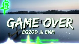Egzod & EMM - Game Over (Lyrics)