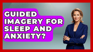 Guided Imagery For Sleep And Anxiety? - Cognitive Therapy Hub