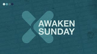 Awaken Sunday