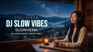 DJ SLOW BEAT🌌 SLOWVENA — DEEP CHILL & RELAXING VIBES 🎧✨