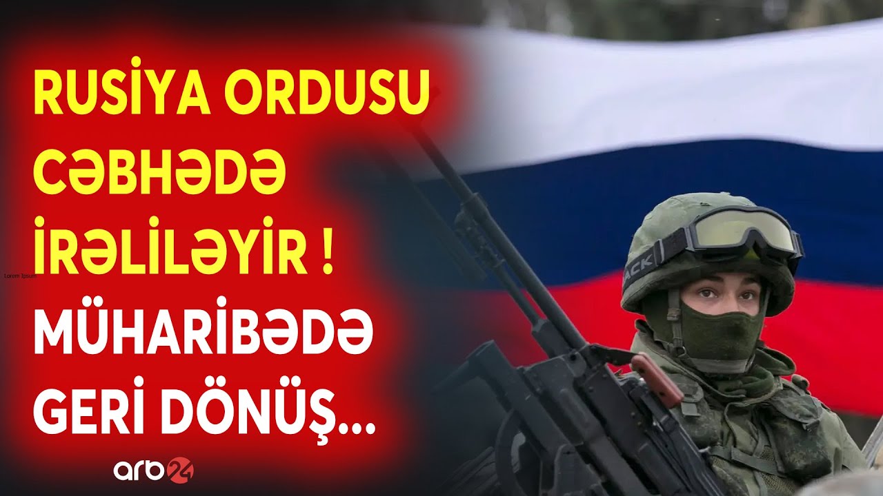 Rusiya qoşunları CƏBHƏ XƏTTİNİ YARDI - Ukrayna ordusu AĞIR İTKİLƏR VERİR - SAVAŞ MASADA BİTİR?