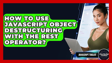 How To Use JavaScript Object Destructuring With The Rest Operator? - JavaScript Toolkit