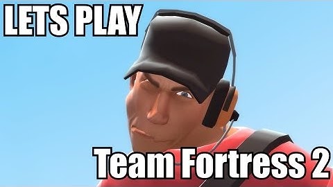 Cortex Plays - Team Fortress 2 - Episode 1: Scouting