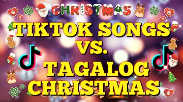 TIKTOKS SONGS VS. TAGALOG CHRISTMAS SONGS 2023 - TIKTOK CHRISTMAS MASHUP 2023