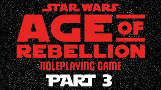 Star Wars Age of Rebellion Part 3