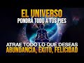  el universo pondr todo a tus pies  atrae lo que deseas  ley de atraccin 