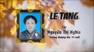 Lễ tang cụ Nguyễn Thị Nghĩa - Hưởng thượng thọ 93 tuổi