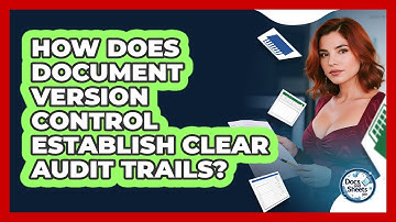 How Does Document Version Control Establish Clear Audit Trails? - Docs and Sheets Pro