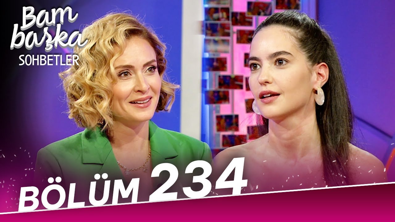 Bambaşka Sohbetler 234. Bölüm - Ezgi Şenler | 