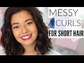 MESSY CURLS || SHORT HAIR