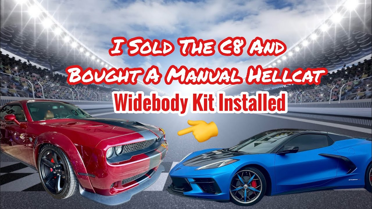 I Sold My C8 & Bought A Manual Hellcat 🏁 Widebody kit, led marker ...