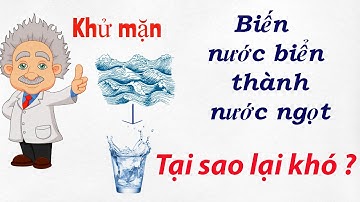 Biến Nước Biển Thành Nước Ngọt | Siêu Thị Kiến Thức