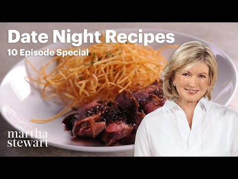 Martha's Favorite Date-Night Recipes | 10-Recipe Special | Martha Stewart