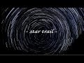 【星撮影】軌跡を撮る！新穂高「star trail」ミラーレス一眼レフ タイムラプス