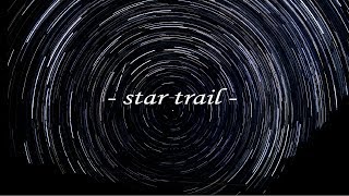 【星撮影】軌跡を撮る！新穂高「star trail」ミラーレス一眼レフ タイムラプス