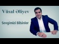 Vusal Aliyev Sevgimizi Bilsinler