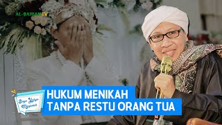 Hukum Menikah Tanpa Restu Orang Tua - Buya Yahya Menjawab