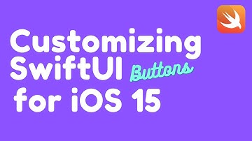 Customizing Buttons in SwiftUI for iOS 15