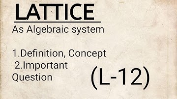 Lattice as Algebraic System ( L-12) #discretemathematics 