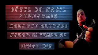 GÜZEL BU NASIL SEVDAYMIŞ KARAOKE ALTYAPI KARAR-Sİ TEMPO-97 ( SAZ V.S İÇİN ) Resimi