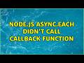Node.js async.each didn't call callback function