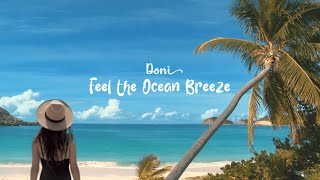 DONI - Feel The Ocean Breeze (Official Music Video) A Tropical House Music