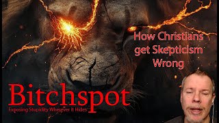 How Christians Get  Skepticism Wrong @BitchspotBlog