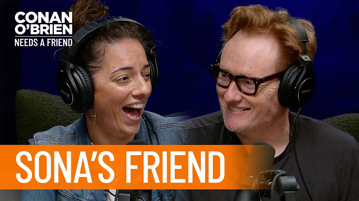 Why Sona Nicknamed One Of Her Friends "Piss" | Conan O'Brien Needs A Friend