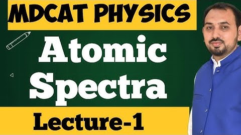 Atomic spectra (Lecture-I) MDCAT Physics, Hydrogen Emission spectrum, Quantized Energy and Radii