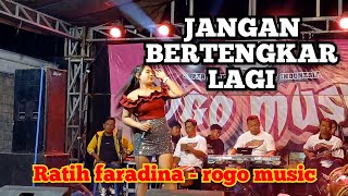 JANGAN BERTENGKAR LAGI - ratih faradina - ROGO MUSIC Live cabak kerep tarokan || SHF AUDIO