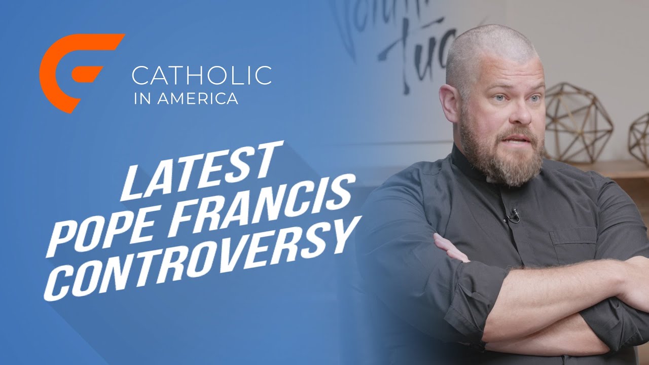 Latest Pope Francis Controversy // Catholic in America