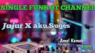 Single Funkot‼️Dj Jujur X Aku Suges • Amel Kemek❗New Trending 2023