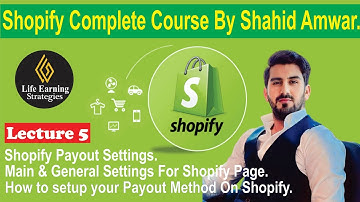 Lecture 5 | How to get payout from shopify | How to setup Shopify payout settings |  Shahid Uni.