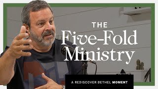 The Five-Fold Ministry in Action | Rediscover Bethel