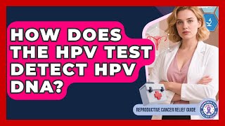 How Does The Hpv Test Detect Hpv Dna? - Reproductive Cancer Relief Guide