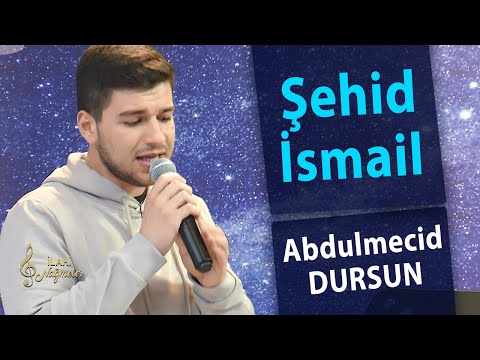 Abdulmecid Dursun - Şehid İsmail | İlahi Nağmeler 🎵