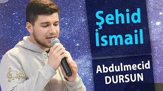 Abdulmecid Dursun - Şehid İsmail İlahi Nağmeler 