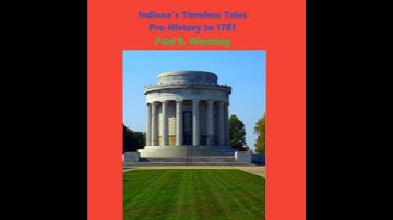 Indiana’s Timeless Tales - Pre-History to 1781: Hoosier Historical Events - Paul Wonning