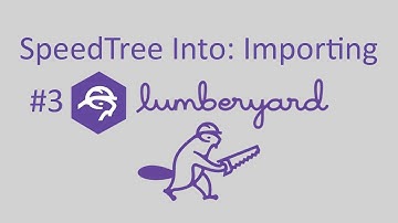 #3 Lumberyard: Intro to SpeedTree: Importing