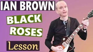 Ian Brown - Black Roses Guitar Lesson - Easy Guitar Tutorial