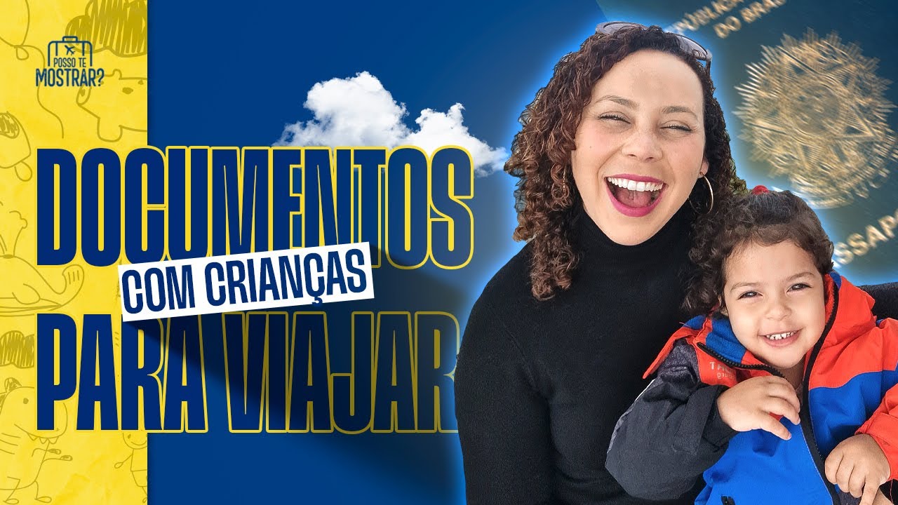 VIAGEM COM CRIANÇAS | QUAIS OS DOCUMENTOS NECESSÁRIOS PARA VIAJAR COM CRIANÇAS?