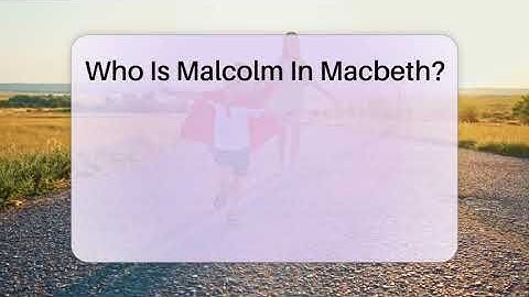 Who Is Malcolm In Macbeth? - Fictional Journeys