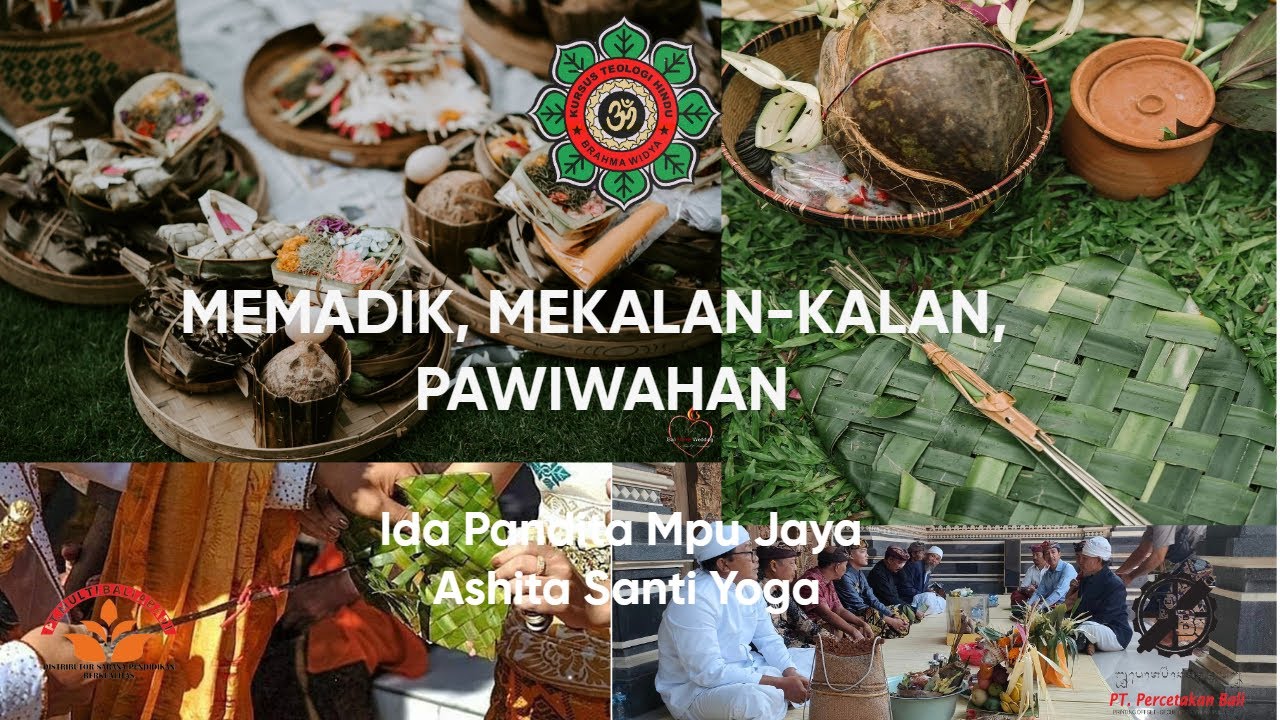 Memadik, Mekalan-kalan, Pawiwahan ~ Ida Pandita Mpu Jaya Ashita Santhi Yoga