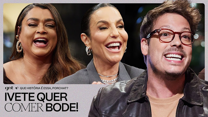 PRETA, IVETE e o banheiro improvisado! 💩 | Que História É Essa, Porchat?| GNT
