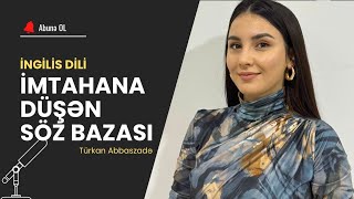 İMTAHANA DÜŞƏN SÖZ BAZASI - İNGİLİS DİLİ | Türkan Abbaszadə