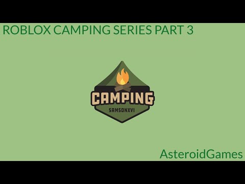 Roblox Camping Series Part 3 Camping Asteroidgames Youtube - roblox camping umbrella