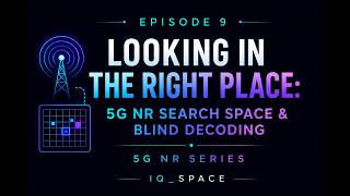 EP09 || Looking in the Right Place || 5G NR Search Space & Blind Decoding Explained