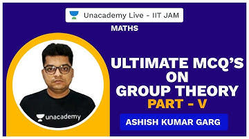 Ultimate MCQ’s on Group Theory Part - V || Live with Ashish || Unacademy Live