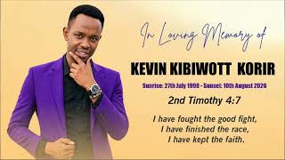 IN LOVING MEMORY OF KEVIN KIBIWOTT KORIR (Sunrise: 27/07/1998~Sunset:10/8/2026)