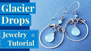 Glacier Drops Earrings - Wire Jewelry Tutorial